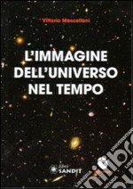 L'immagine dell'universo nel tempo. Con DVD