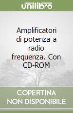 Amplificatori di potenza a radio frequenza. Con CD-ROM libro