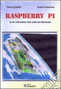 Raspberry Pi. Il PC tascabile per fare ed imparare