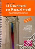 12 esperimenti per ragazzi svegli libro