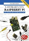 Lavorare con Raspberry Pi. Come utilizzare al meglio il computer del futuro libro