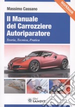 Il manuale del carrozziere autoriparatore. Teoria, tecnica, pratica libro