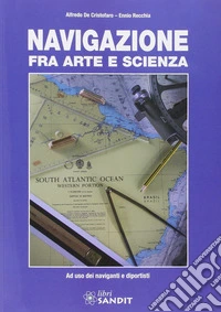 Navigazione tra arte e scienza. Ad uso dei naviganti e diportisti