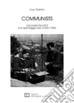 Communists. L'accordo fra il PCI e lo spionaggio Usa (1943-1945) libro