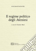 Il regime politico degli ateniesi. Ediz. greca e italiana libro