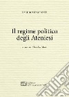 Il regime politico degli ateniesi. Ediz. greca e italiana libro