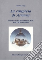 La cinepresa di Arianna. Presenza e manipolazione del mito nella cultura di massa