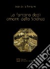 La fontana degli amanti della Scienza. Ediz. francese e italiana libro