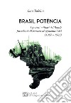 Brasil potência. I governi militari del Brasile fra volontà di potenza ed egemonia USA (1964 - 1985) libro di Tadolini Luca