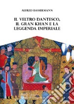 Il Veltro dantesco, il Gran Khan e la leggenda imperiale