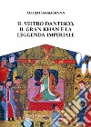 Il Veltro dantesco, il Gran Khan e la leggenda imperiale libro