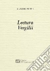 Lectura Vergilii libro di Mutti Claudio