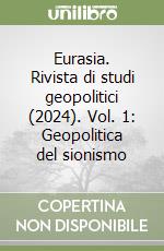 Eurasia. Rivista di studi geopolitici (2024). Vol. 1: Geopolitica del sionismo libro