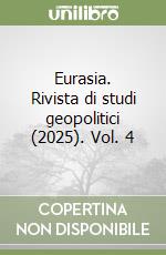 Eurasia. Rivista di studi geopolitici (2025). Vol. 4 libro