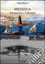 Messina fatamorgana e disincanto