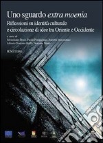 Uno sguardo «extra moenia». Riflessioni si identità culturale e circolazione di idee tra Oriente e Occidente