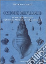 «Cose diverse dalle vulcaniche». Le Eolie dell'Ottocento esplorate da Mandralisca e altri naturalisti libro