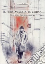 Il personaggio in corsa. Pasolini e la poesia prima