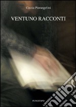 Ventuno racconti libro