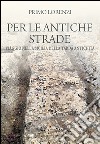 Per le antiche strade. Viaggio nella Sicilia della tarda antichità libro