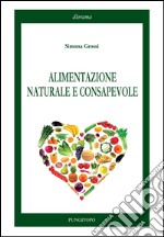 Alimentazione naturale e consapevole libro