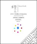 Un'utopia italiana. Living Carmina. La lingua dei popoli, il paesaggio della poesia e dei poeti libro