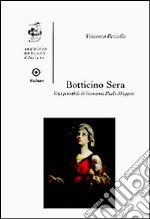 Botticino Sera. Vita possibile di Giovanni Paolo Maggini. Ediz. illustrata