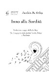 Inno alla sordità. «La Compagnia della Sordità» da Du Bellay a Duchamp. Ediz. italiana e francese libro di Du Bellay Joachim Magi P. (cur.)