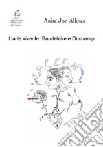 L'arte vivente: Baudelaire e Duchamp libro