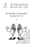 Perché Marcel Duchamp? Antologia di testi critici. Vol. 1 libro