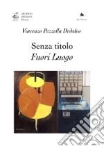 Senza titolo fuori luogo. Scritti su Marcel Duchamp. Ediz. limitata