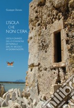 L'isola che non c'era. L'isola Grande dello Stagnone di Marsala dal XV secolo ai giorni nostri libro