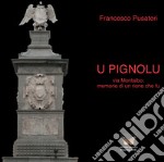 U pignolu. Via Montalbo: memorie di un rione che fu libro