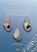 The family Rissoidae Gray, 1847 from Miocene to present-day in the Mediterranean basin. Ediz. italiana e inglese libro