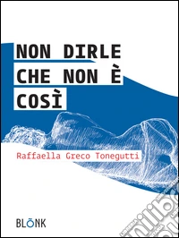 Non dirle che non è così