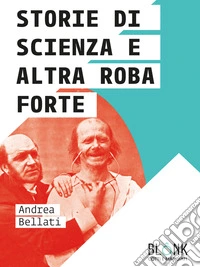 Storie di scienza e altra roba forte