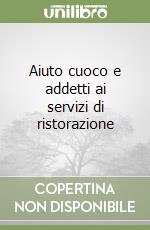 Aiuto cuoco e addetti ai servizi di ristorazione libro