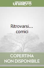 Ritrovarsi... comici