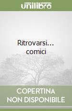 Ritrovarsi... comici libro