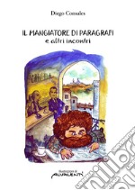 Il mangiatore di paragrafi e altri incontri libro