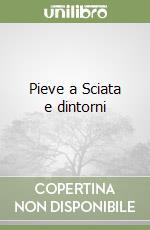 Pieve a Sciata e dintorni libro