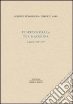 Ti scrivo dalla tua macchina. Lettere 1946-1947 libro