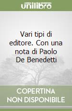 Vari tipi di editore. Con una nota di Paolo De Benedetti