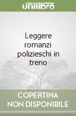 Leggere romanzi polizieschi in treno libro