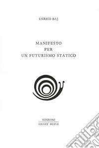 Manifesto per un futurismo statico libro
