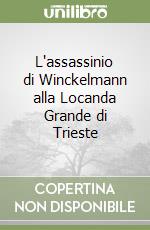 L'assassinio di Winckelmann alla Locanda Grande di Trieste libro