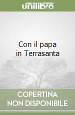 Con il papa in Terrasanta libro