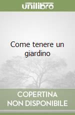 Come tenere un giardino libro