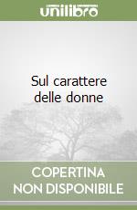 Sul carattere delle donne libro