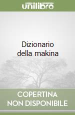 Dizionario della makina libro